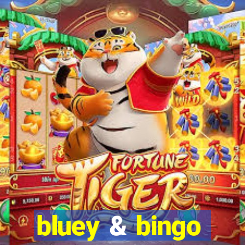 bluey & bingo