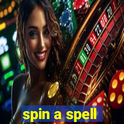 spin a spell