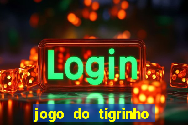 jogo do tigrinho pagando muito