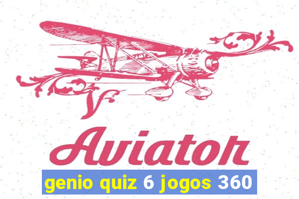 genio quiz 6 jogos 360