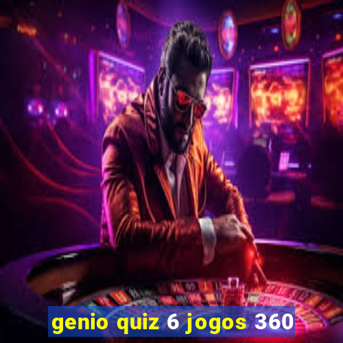 genio quiz 6 jogos 360