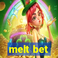 melt bet