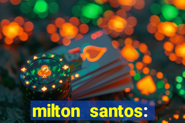 milton santos: biografia resumo