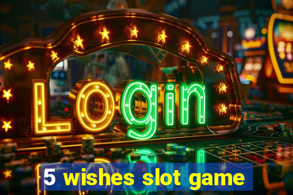 5 wishes slot game