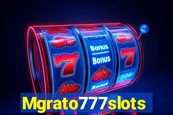 Mgrato777slots