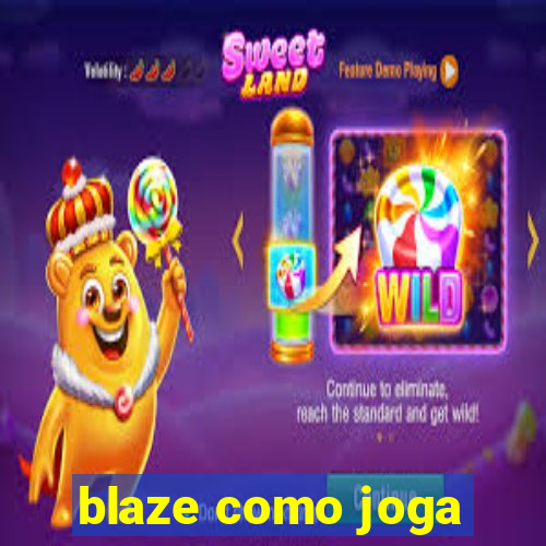 blaze como joga