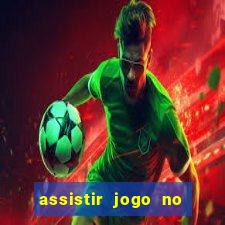 assistir jogo no globo play