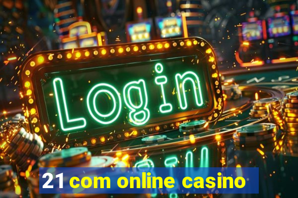 21 com online casino