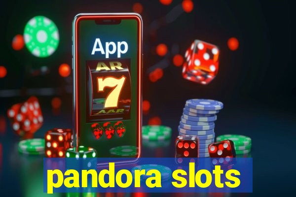 pandora slots