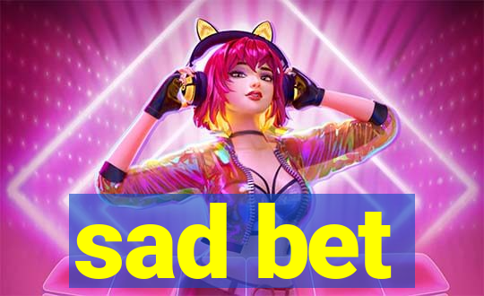 sad bet