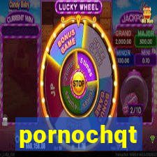 pornochqt