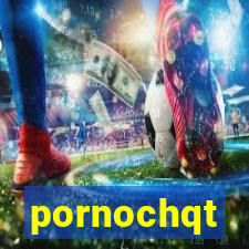 pornochqt