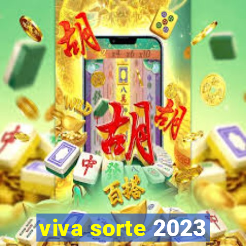 viva sorte 2023