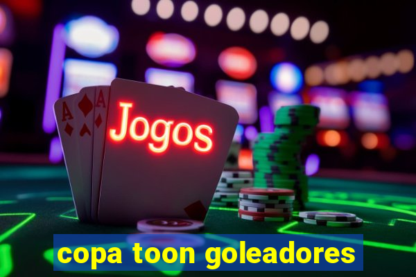 copa toon goleadores