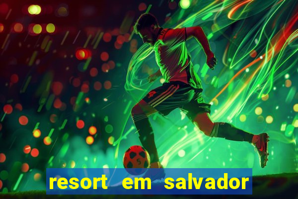 resort em salvador all inclusive