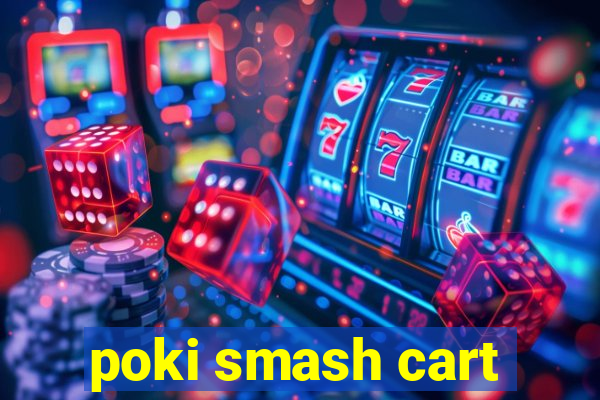 poki smash cart