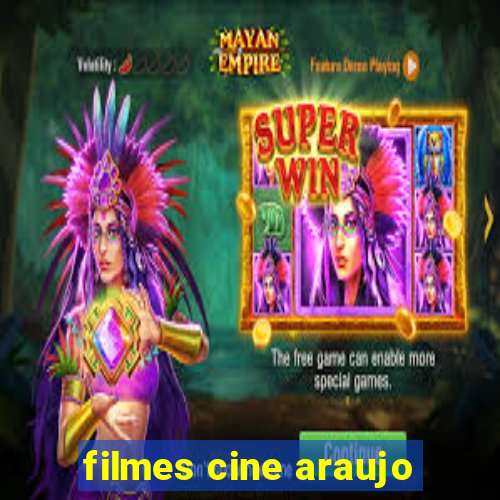 filmes cine araujo