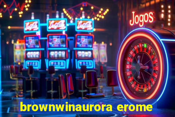 brownwinaurora erome