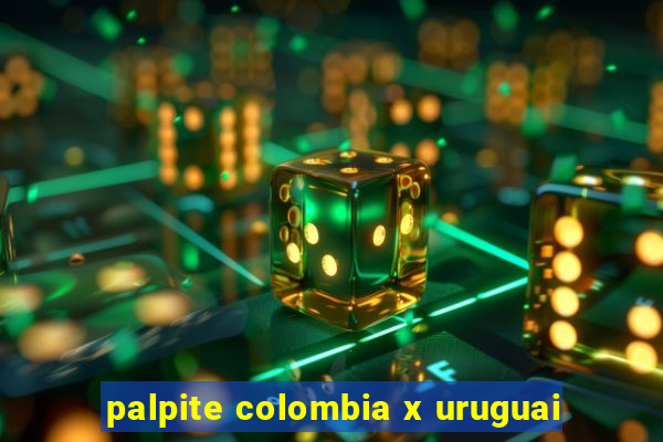 palpite colombia x uruguai