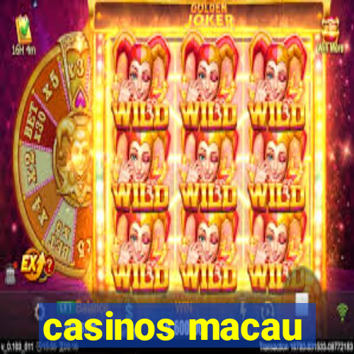 casinos macau