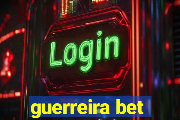 guerreira bet