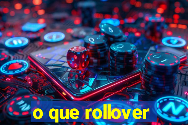 o que rollover