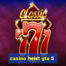 casino heist gta 5