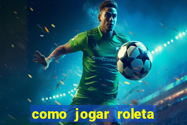 como jogar roleta ao vivo