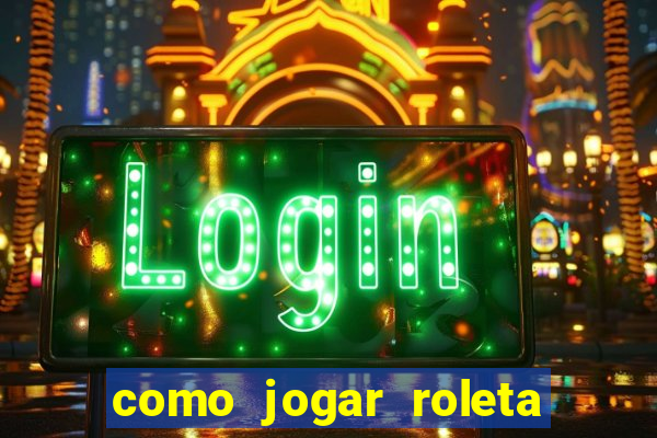 como jogar roleta ao vivo