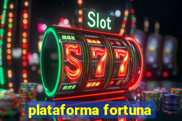 plataforma fortuna