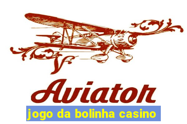 jogo da bolinha casino