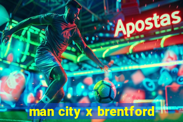 man city x brentford