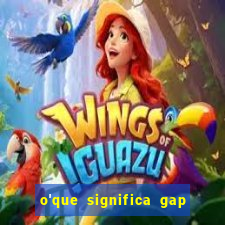 o'que significa gap no lol