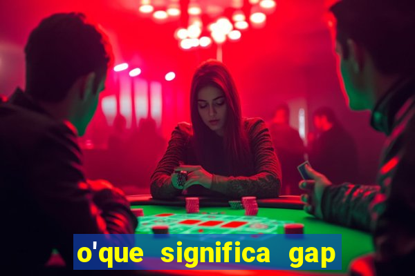 o'que significa gap no lol