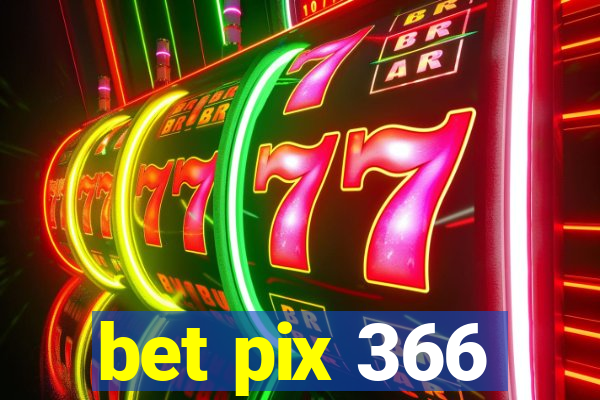 bet pix 366