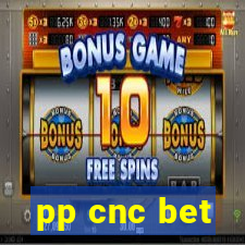 pp cnc bet