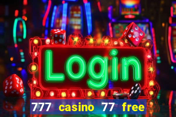 777 casino 77 free spins no deposit