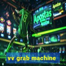 vv grab machine