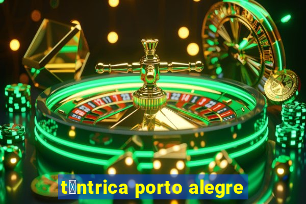 t芒ntrica porto alegre