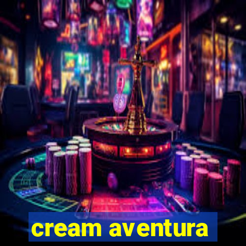 cream aventura