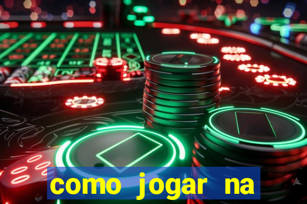 como jogar na estrela bet