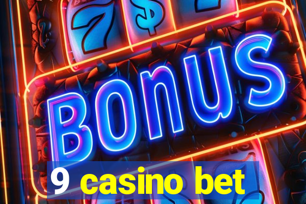 9 casino bet