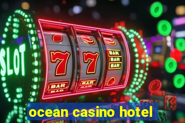 ocean casino hotel