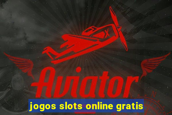 jogos slots online gratis