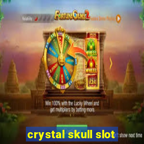 crystal skull slot