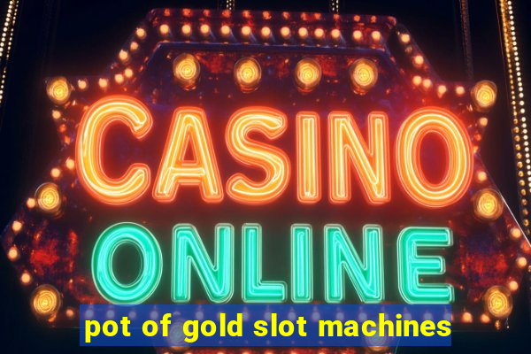 pot of gold slot machines