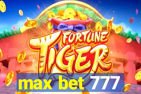 max bet 777