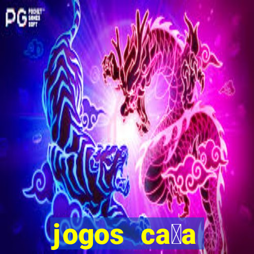 jogos ca莽a n铆quel online