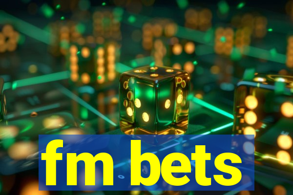 fm bets