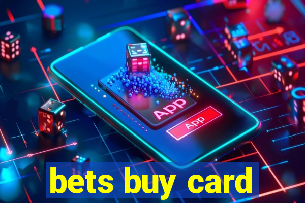 bets buy card